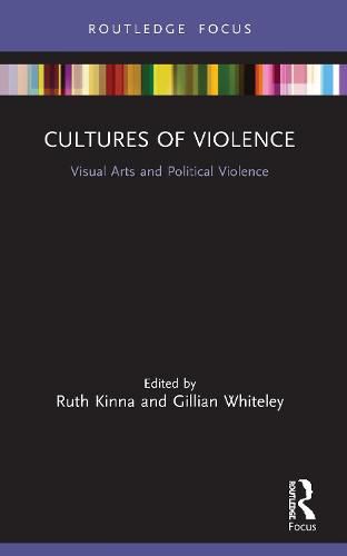 Cover image for Cultures of Violence: Visual Arts and Political Violence