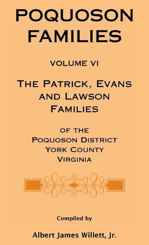 Cover image for Poquoson Families, Volume VI: The Patrick, Evans and Lawsons Families of the Poquoson District, York County, Virginia