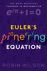 Cover image for Euler's Pioneering Equation: The most beautiful theorem in mathematics