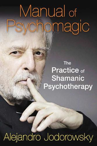 Manual of Psychomagic: The Practice of Shamanic Psychotherapy