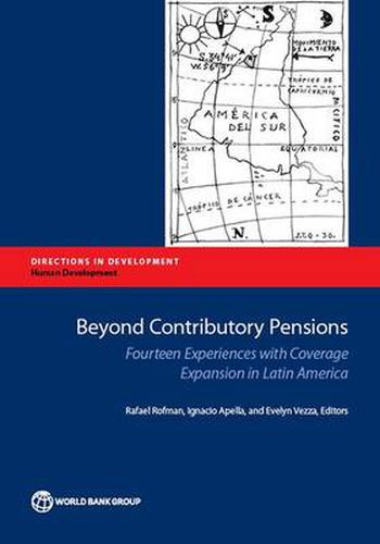 Cover image for Beyond contributory pensions: fourteen experiences with coverage expansion in Latin America
