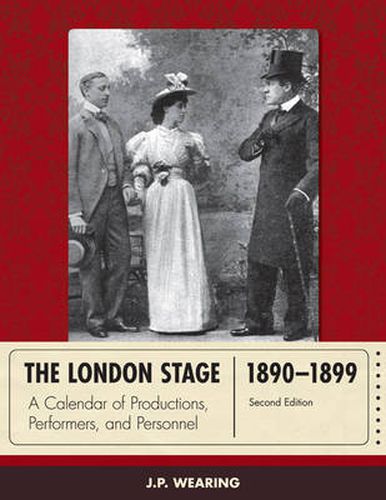 Cover image for The London Stage 1890-1899: A Calendar of Productions, Performers, and Personnel