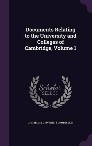 Cover image for Documents Relating to the University and Colleges of Cambridge, Volume 1