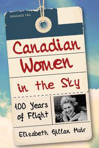 Cover image for Canadian Women in the Sky: 100 Years of Flight