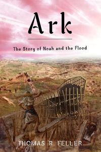 Cover image for Ark: the Story of Noah and the Flood