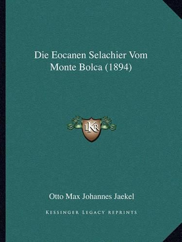 Cover image for Die Eocanen Selachier Vom Monte Bolca (1894)