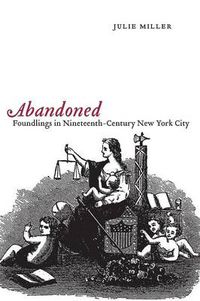 Cover image for Abandoned: Foundlings in Nineteenth-Century New York City
