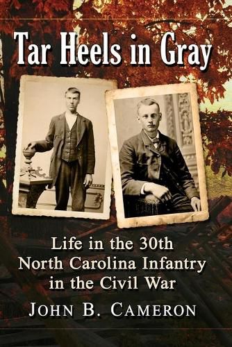 Cover image for Tar Heels in Gray: Life in the 30th North Carolina Infantry in the Civil War