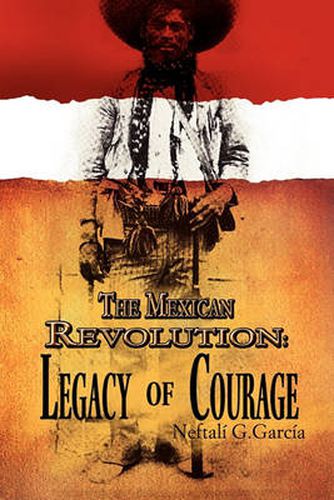 Cover image for The Mexican Revolution: Legacy of Courage