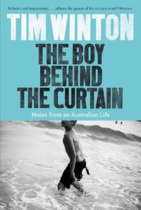 Cover image for The Boy Behind the Curtain: Notes From an Australian Life