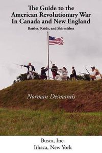 Cover image for The Guide to the American Revolutionary War in Canada and New England