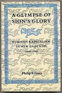 Cover image for A Glimpse of Sion's Glory: Puritan Radicalism in New England, 1620-60