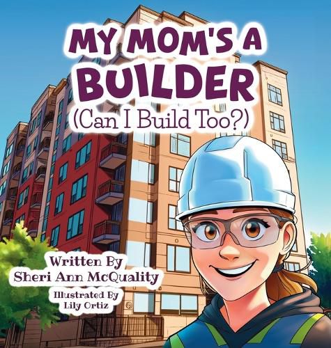 Cover image for My Mom's a Builder (Can I Build Too?)