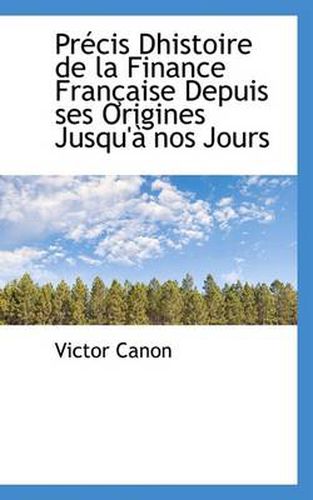 Cover image for PR Cis Dhistoire de La Finance Fran Aise Depuis Ses Origines Jusqu' Nos Jours