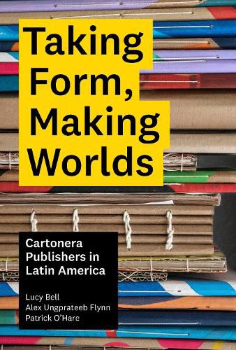 Cover image for Taking Form, Making Worlds: Cartonera Publishers in Latin America
