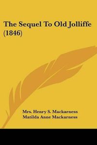 Cover image for The Sequel To Old Jolliffe (1846)