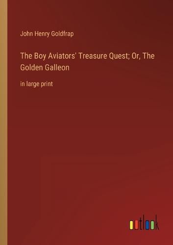 Cover image for The Boy Aviators' Treasure Quest; Or, The Golden Galleon