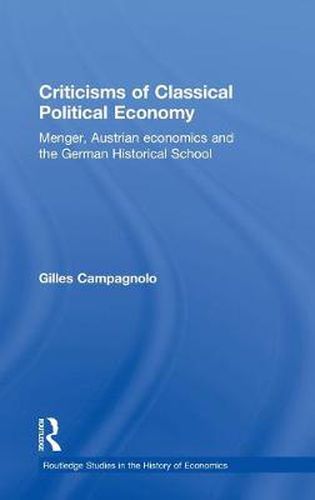 Cover image for Criticisms of Classical Political Economy: Menger, Austrian Economics and the German Historical School