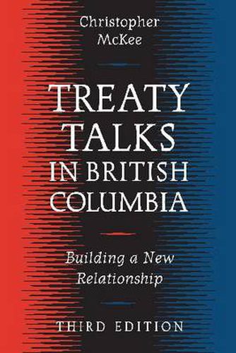 Cover image for Treaty Talks in British Columbia, Third Edition: Building a New Relationship