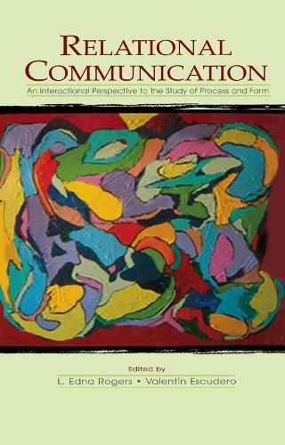 Cover image for Relational Communication: An Interactional Perspective To the Study of Process and Form