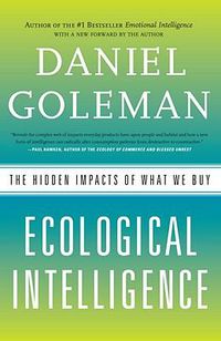 Cover image for Ecological Intelligence: The Hidden Impacts of What We Buy