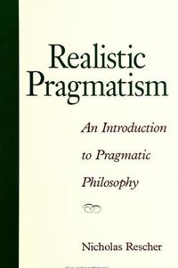 Cover image for Realistic Pragmatism: An Introduction to Pragmatic Philosophy