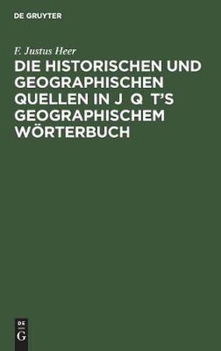 Cover image for Die Historischen Und Geographischen Quellen in J&#257;q&#363;t's Geographischem Woerterbuch