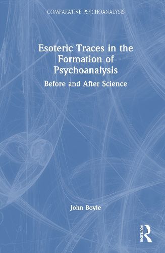 Cover image for Esoteric Traces in the Formation of Psychoanalysis