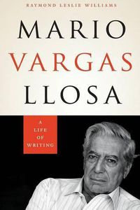 Cover image for Mario Vargas Llosa: A Life of Writing