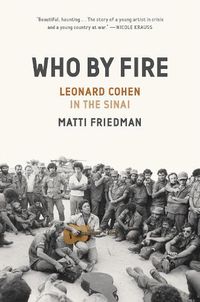 Cover image for Who By Fire: Leonard Cohen in the Sinai