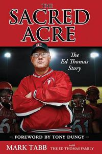 Cover image for The Sacred Acre: The Ed Thomas Story