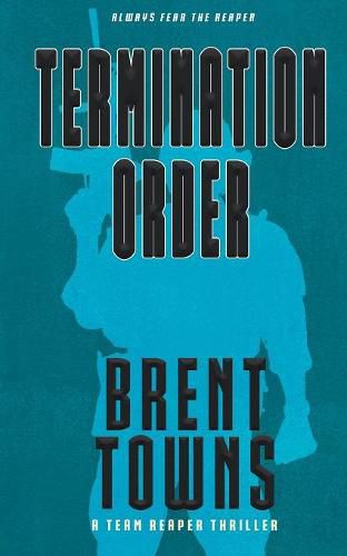 Termination Order: A Team Reaper Thriller