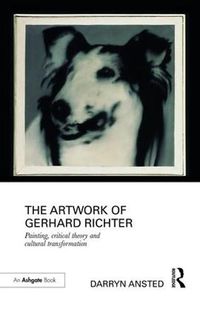 Cover image for The Artwork of Gerhard Richter: Painting, Critical Theory and Cultural Transformation