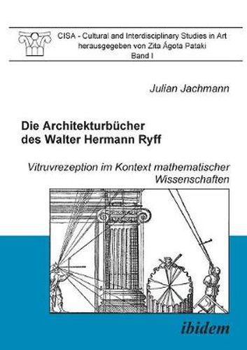 Cover image for Die Architekturb cher des Walter Hermann Ryff. Vitruvrezeption im Kontext mathematischer Wissenschaften