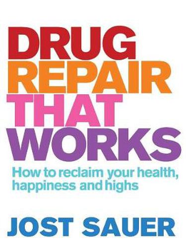 Cover image for Drug Repair That Works: How to reclaim your health, happiness and highs