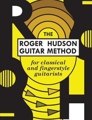 Cover image for The Roger Hudson Guitar Method: for Classical and Fingerstyle Guitarists