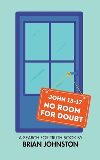 Cover image for No Room for Doubt (John 13-17)