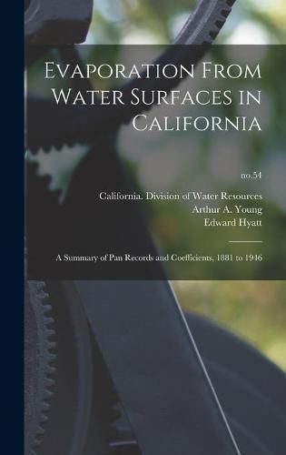 Cover image for Evaporation From Water Surfaces in California: a Summary of Pan Records and Coefficients, 1881 to 1946; no.54