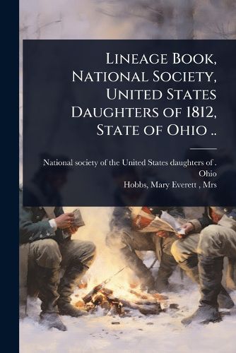 Cover image for Lineage Book, National Society, United States Daughters of 1812, State of Ohio ..