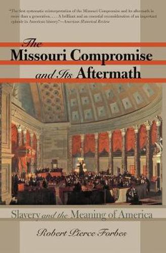 Cover image for The Missouri Compromise and Its Aftermath: Slavery and the Meaning of America