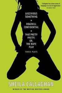 Cover image for Lascivious Something/Roadkill Confidential/That Pretty Pretty; or, the Rape Play: Three Plays