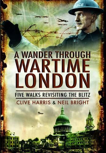 Cover image for A Wander Through Wartime London: Five Walks Revisiting the Blitz