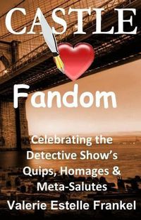 Cover image for Castle Loves Fandom: Celebrating the Detective Show's Quips, Homages, and Meta-Salutes