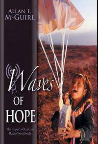 Cover image for Waves Of Hope: The Impact of Galcom Radio Worldwide