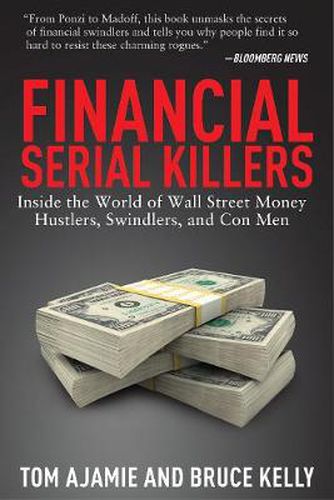 Cover image for Financial Serial Killers: Inside the World of Wall Street Money Hustlers, Swindlers, and Con Men