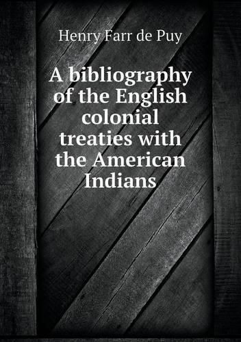 Cover image for A bibliography of the English colonial treaties with the American Indians