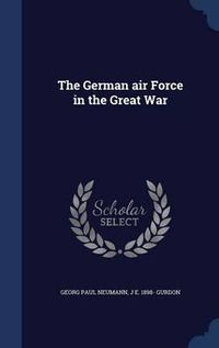 Cover image for The German Air Force in the Great War