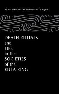 Cover image for Death Rituals and Life in the Societies of the Kula Ring