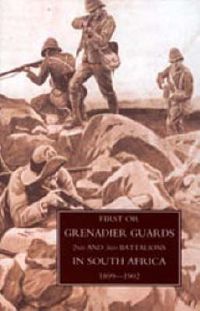 Cover image for First or Grenadier Guards in South Africa 1899-1902