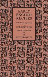 Cover image for Early English Recipes: Selected from the Harleian Manuscript 279 of about 1430 AD